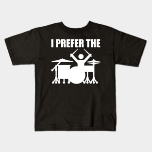 I Prefer The Drummer Kids T-Shirt